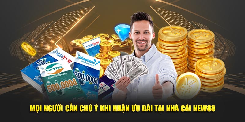 Mọi người cần chú ý khi nhận ưu đãi tại nhà cái new88