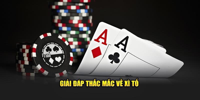 Giải đáp thắc mắc về xì tố