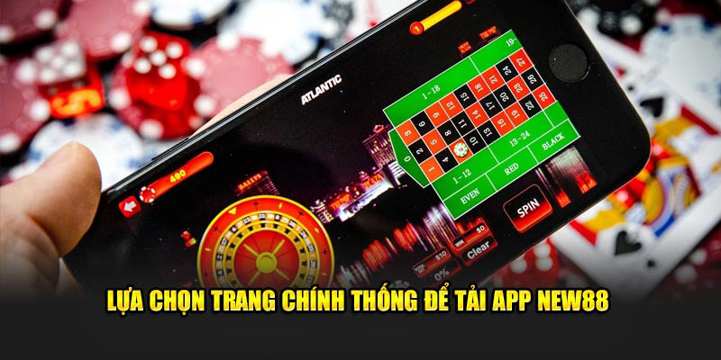 Lựa chọn trang chính thống để tải app new88