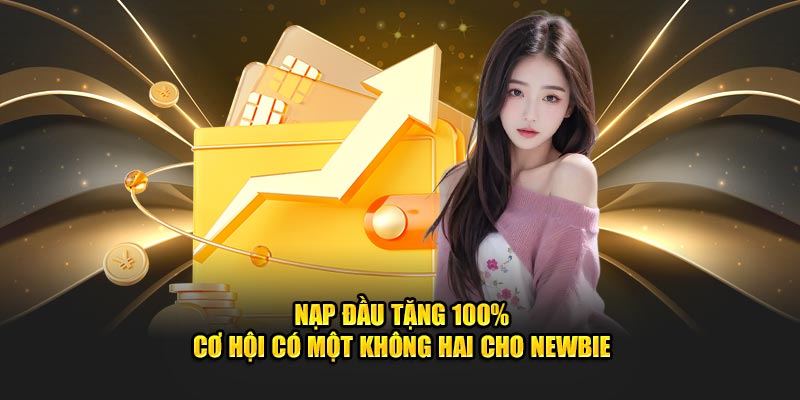 Nạp đầu tặng 100%